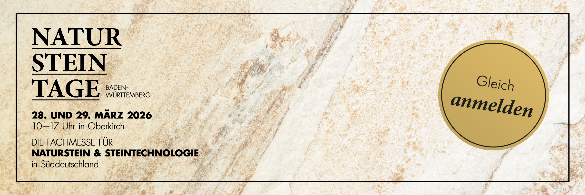 Banner der „Natursteintage Baden-Württemberg“ am 28. und 29. März 2026 (10–17 Uhr) in Oberkirch – Fachmesse für Naturstein & Steintechnologie in Süddeutschland, mit Button „Gleich anmelden“.